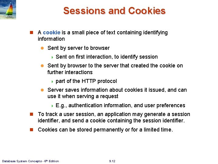 Sessions and Cookies n A cookie is a small piece of text containing identifying