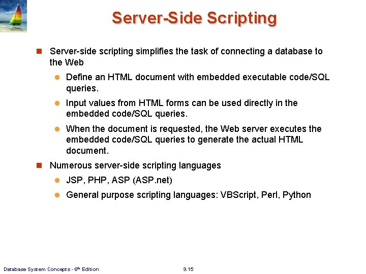 Server-Side Scripting n Server-side scripting simplifies the task of connecting a database to the