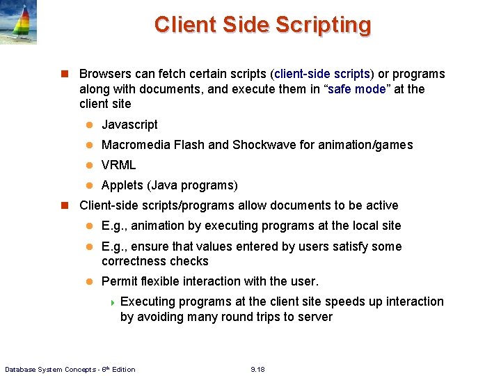 Client Side Scripting n Browsers can fetch certain scripts (client-side scripts) or programs along