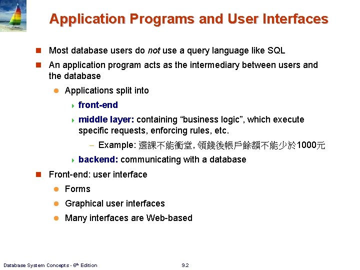 Application Programs and User Interfaces n Most database users do not use a query