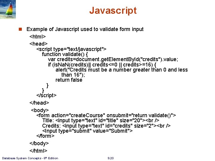 Javascript n Example of Javascript used to validate form input <html> <head> <script type="text/javascript">