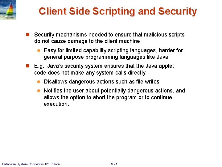 Client Side Scripting and Security n Security mechanisms needed to ensure that malicious scripts