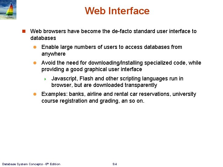 Web Interface n Web browsers have become the de-facto standard user interface to databases