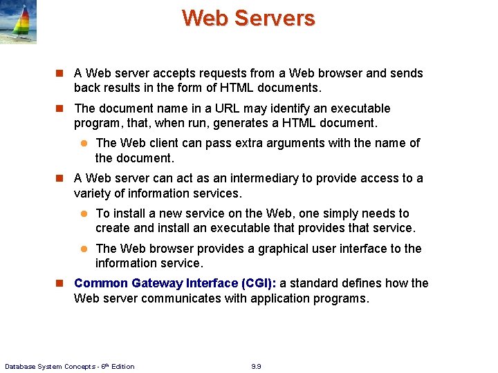 Web Servers n A Web server accepts requests from a Web browser and sends