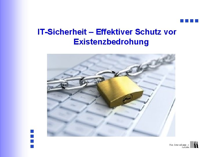 IT-Sicherheit – Effektiver Schutz vor Existenzbedrohung 