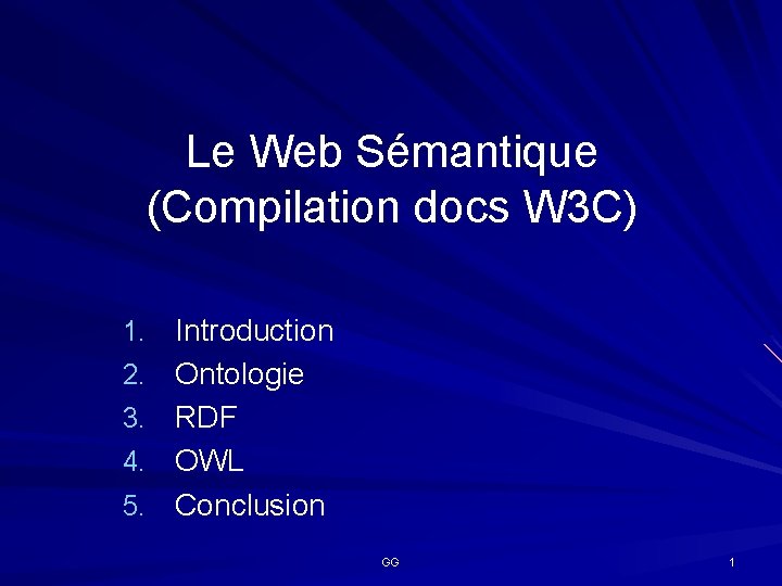 Le Web Sémantique (Compilation docs W 3 C) 1. Introduction 2. Ontologie 3. RDF