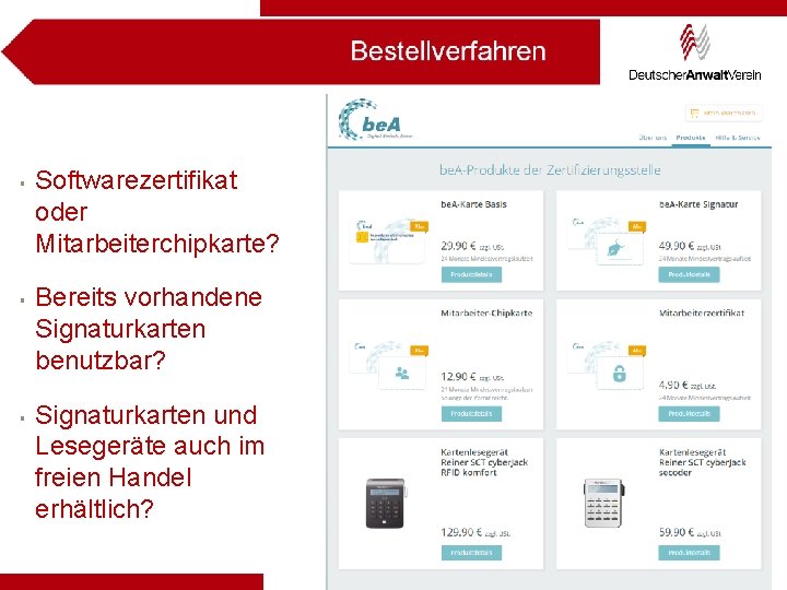 § § § Softwarezertifikat oder Mitarbeiterchipkarte? Bereits vorhandene Signaturkarten benutzbar? Signaturkarten und Lesegeräte auch