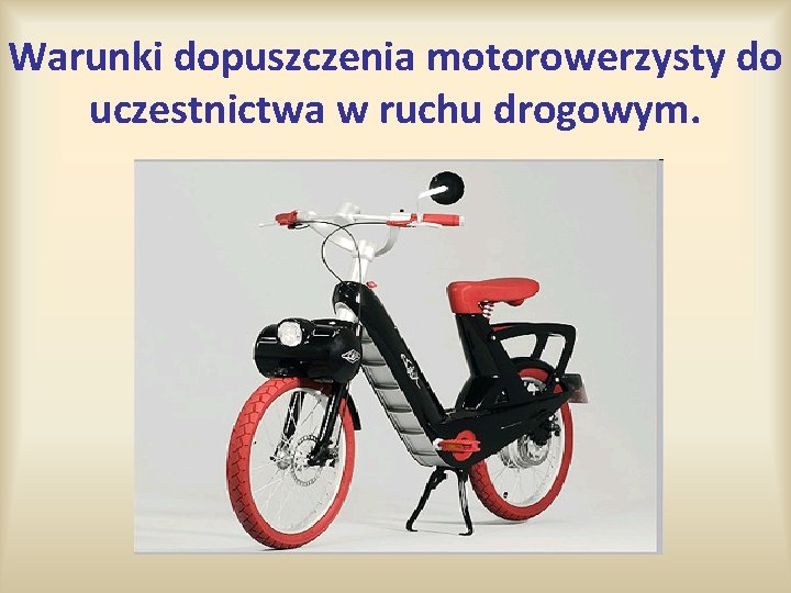 Warunki dopuszczenia motorowerzysty do uczestnictwa w ruchu drogowym. 