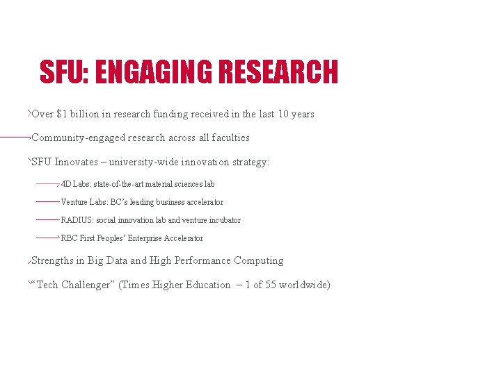 SFU: ENGAGING RESEARCH Over $1 billion in research funding received in the last 10