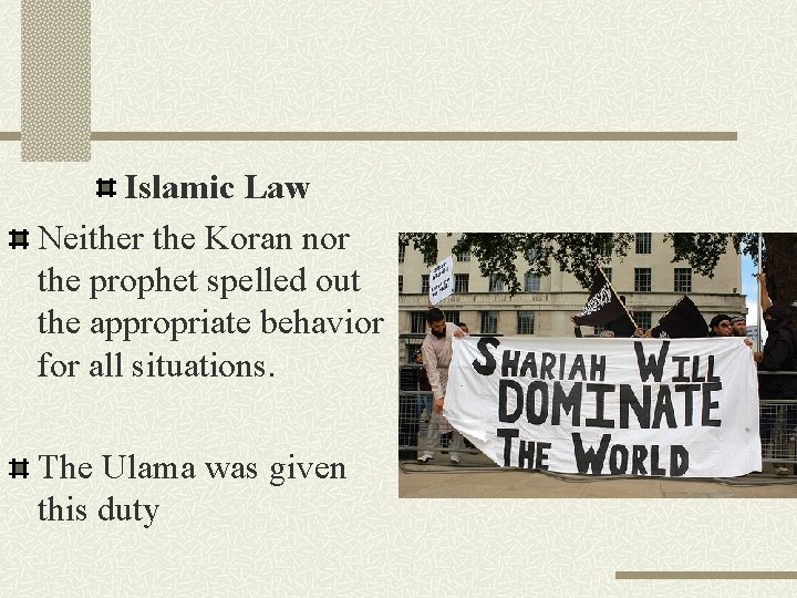 Islamic Law Neither the Koran nor the prophet spelled out the appropriate behavior for