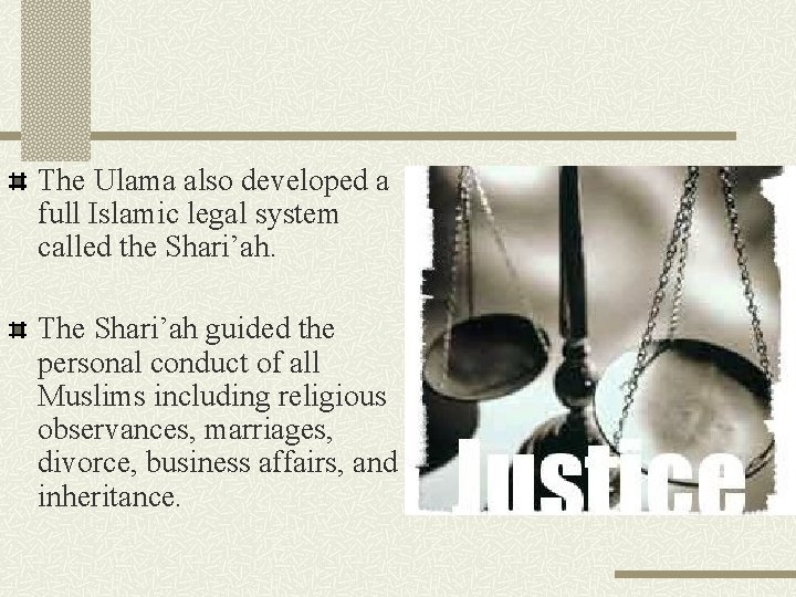 The Ulama also developed a full Islamic legal system called the Shari’ah. The Shari’ah