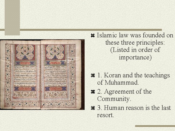 Islamic law was founded on these three principles: (Listed in order of importance) 1.