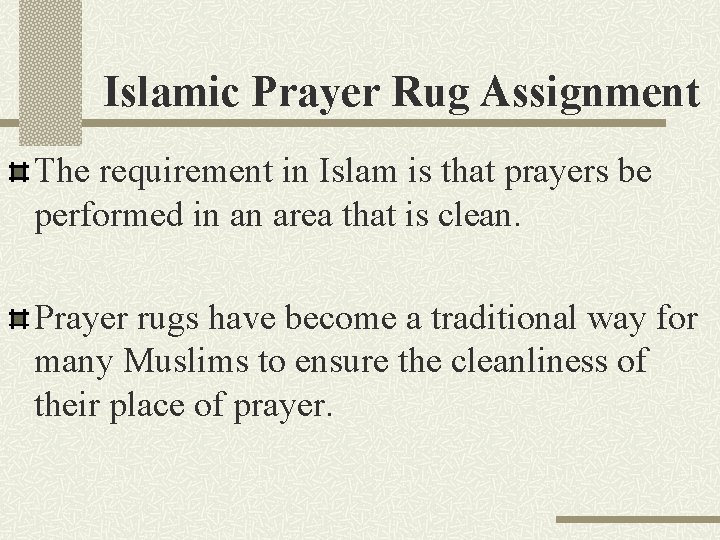 Islamic Prayer Rug Assignment The requirement in Islam is that prayers be performed in