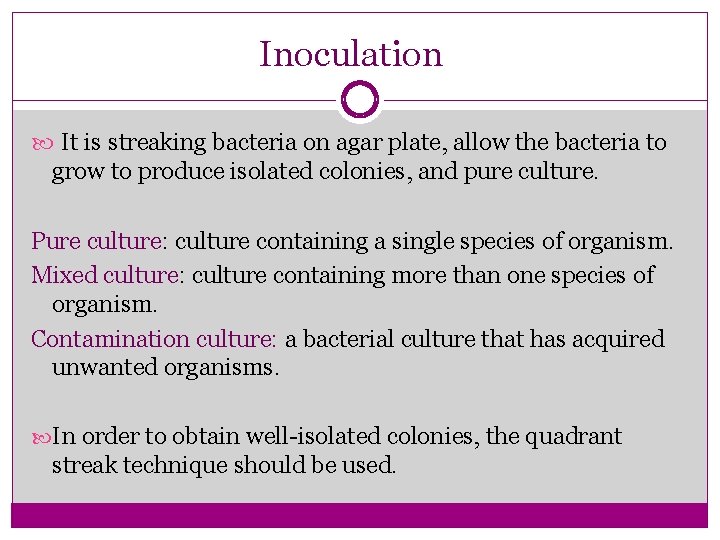 Inoculation It is streaking bacteria on agar plate, allow the bacteria to grow to