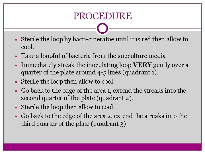 PROCEDURE § § § § Sterile the loop by bacti-cineratoe until it is red