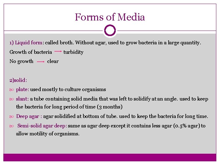 Forms of Media 1) Liquid form: called broth. Without agar, used to grow bacteria