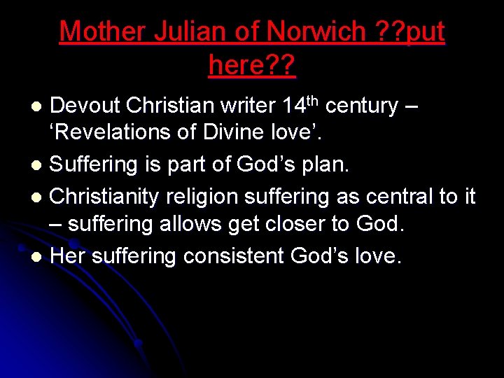 Mother Julian of Norwich ? ? put here? ? Devout Christian writer 14 th