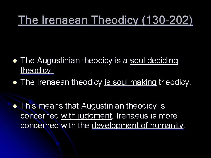 The Irenaean Theodicy (130 -202) l l l The Augustinian theodicy is a soul