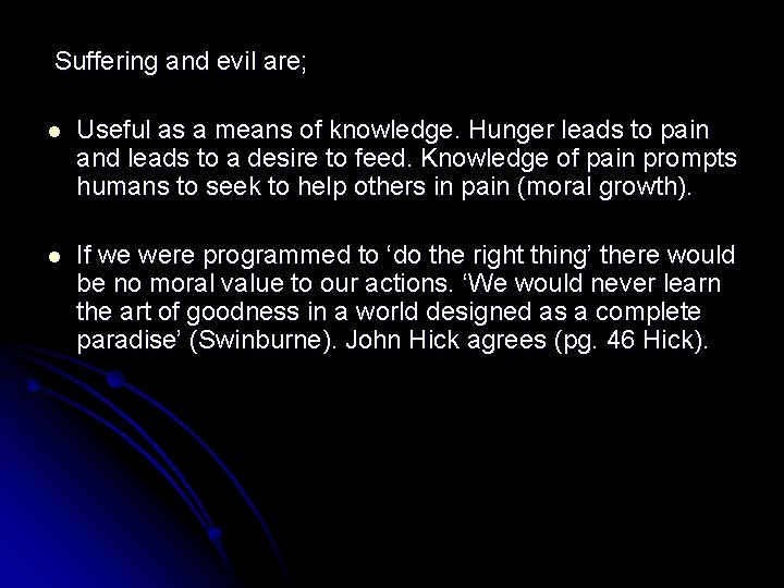 Suffering and evil are; l Useful as a means of knowledge. Hunger leads to