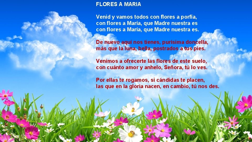 FLORES A MARIA Venid y vamos todos con flores a porfía, con flores a