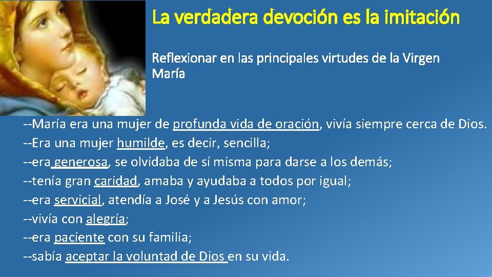 La verdadera devoción es la imitación Reflexionar en las principales virtudes de la Virgen