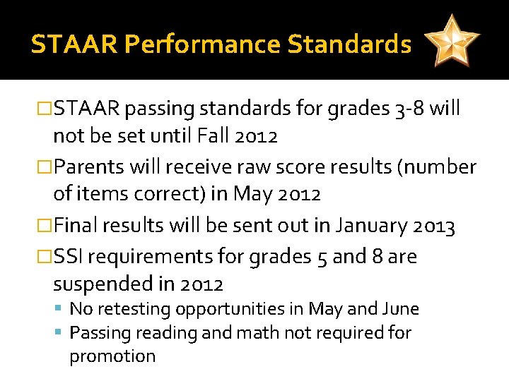 STAAR Performance Standards �STAAR passing standards for grades 3 -8 will not be set