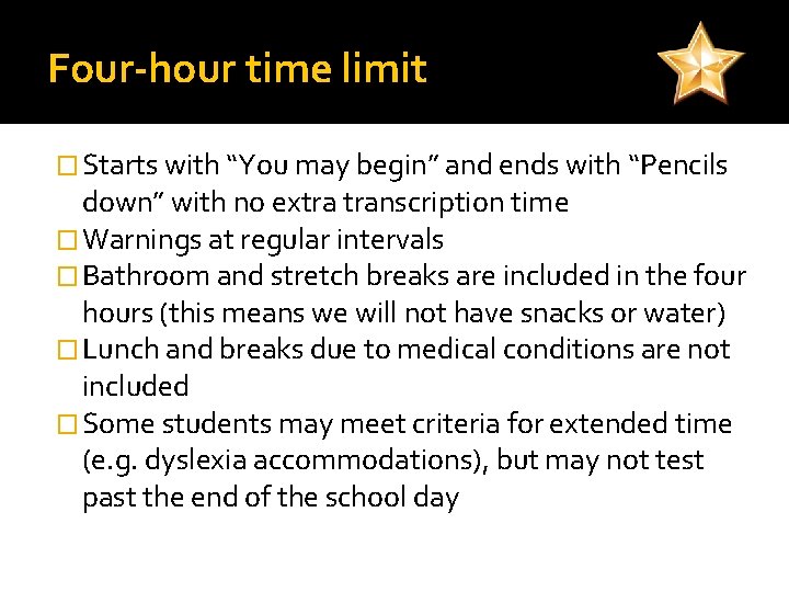 Four-hour time limit � Starts with “You may begin” and ends with “Pencils down”