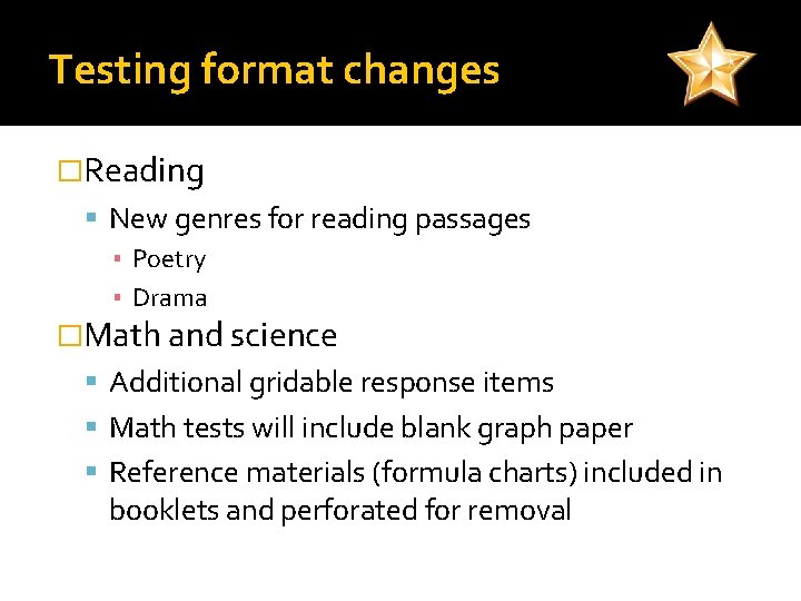 Testing format changes �Reading New genres for reading passages ▪ Poetry ▪ Drama �Math