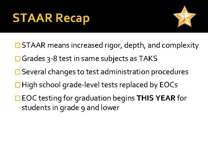 STAAR Recap � STAAR means increased rigor, depth, and complexity � Grades 3 -8