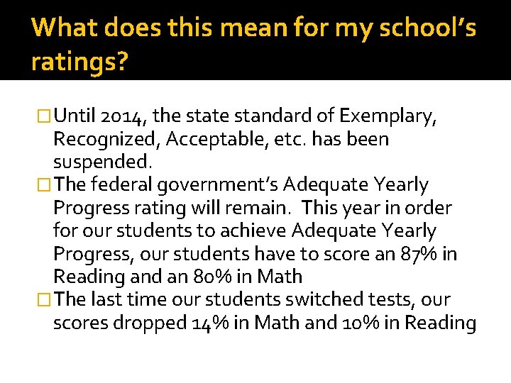 What does this mean for my school’s ratings? �Until 2014, the state standard of