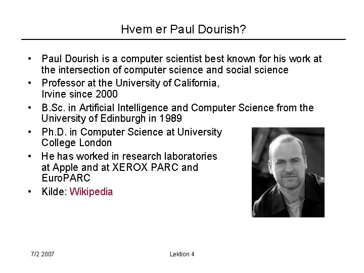 Hvem er Paul Dourish? • Paul Dourish is a computer scientist best known for