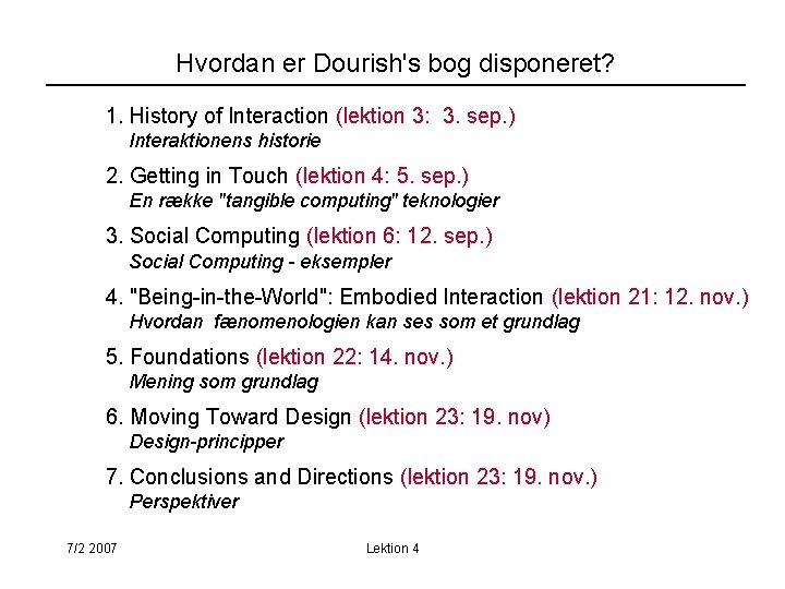Hvordan er Dourish's bog disponeret? 1. History of Interaction (lektion 3: 3. sep. )
