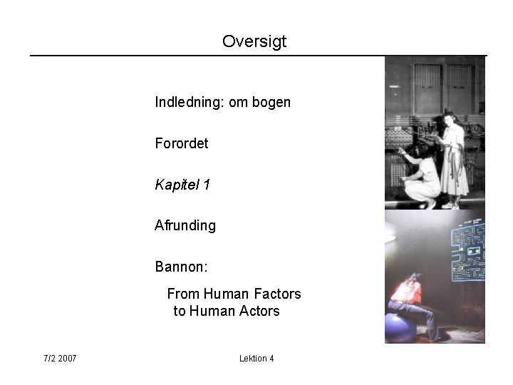 Oversigt Indledning: om bogen Forordet Kapitel 1 Afrunding Bannon: From Human Factors to Human