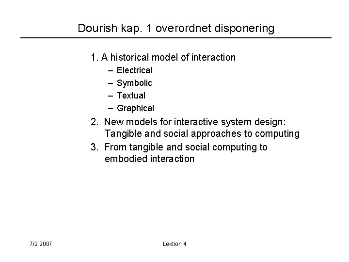 Dourish kap. 1 overordnet disponering 1. A historical model of interaction – – Electrical