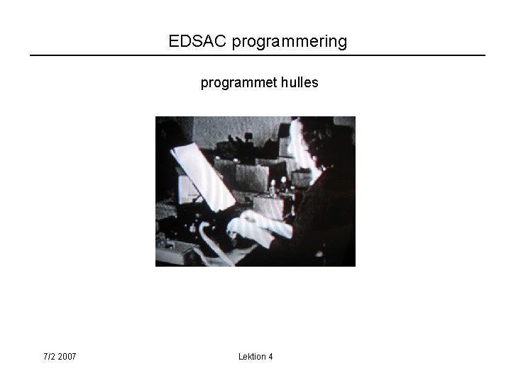 EDSAC programmering programmet hulles 7/2 2007 Lektion 4 