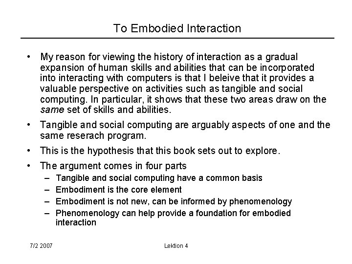 To Embodied Interaction • My reason for viewing the history of interaction as a
