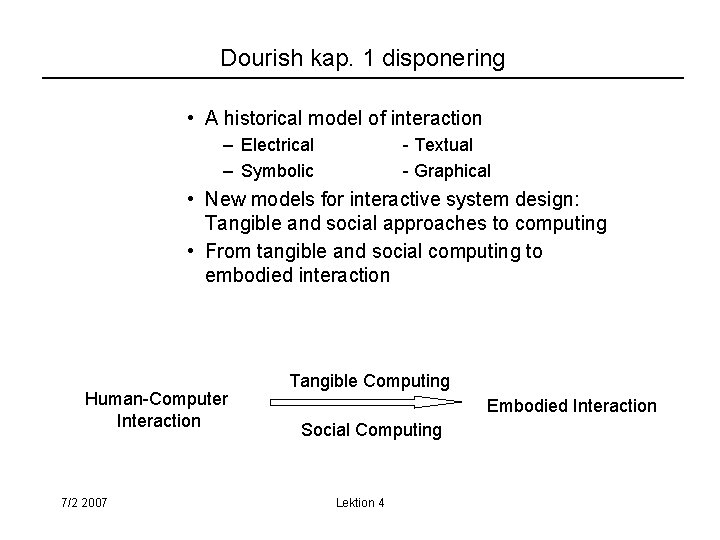 Dourish kap. 1 disponering • A historical model of interaction – Electrical – Symbolic