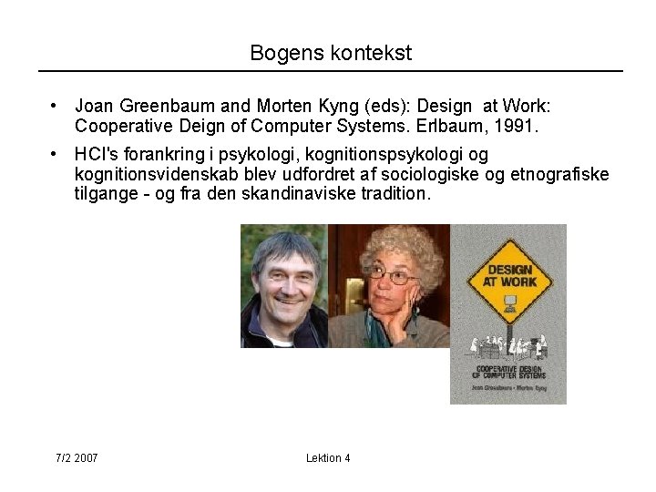 Bogens kontekst • Joan Greenbaum and Morten Kyng (eds): Design at Work: Cooperative Deign