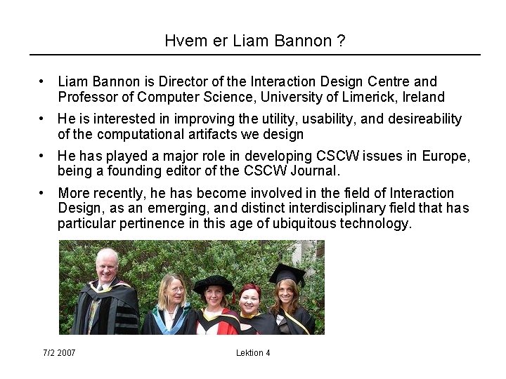 Hvem er Liam Bannon ? • Liam Bannon is Director of the Interaction Design