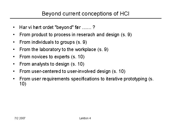 Beyond current conceptions of HCI • Har vi hørt ordet "beyond" før. . .