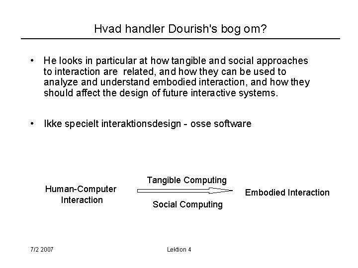 Hvad handler Dourish's bog om? • He looks in particular at how tangible and