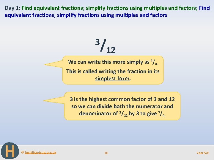 Day 1: Find equivalent fractions; simplify fractions using multiples and factors; Find equivalent fractions;