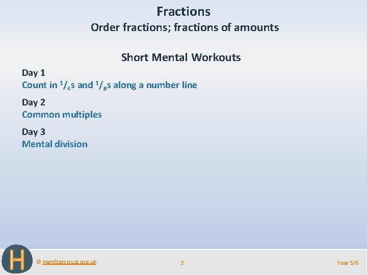 Fractions Order fractions; fractions of amounts Short Mental Workouts Day 1 Count in 1/4