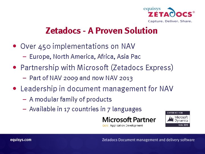 Zetadocs - A Proven Solution • Over 450 implementations on NAV – Europe, North Zetadocs - A Proven Solution • Over 450 implementations on NAV – Europe, North