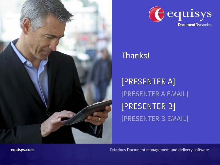 Thanks! [PRESENTER A] [PRESENTER A EMAIL] [PRESENTER B EMAIL] 