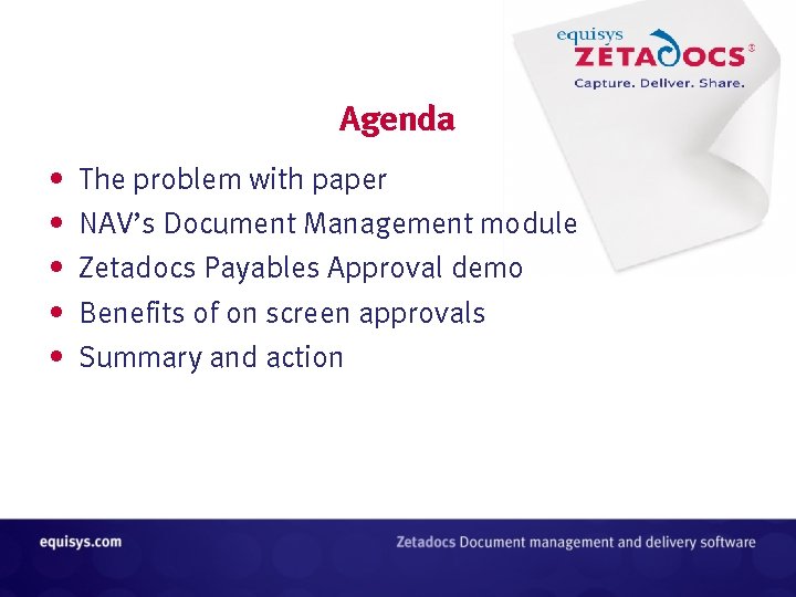 Agenda • • • The problem with paper NAV’s Document Management module Zetadocs Payables Agenda • • • The problem with paper NAV’s Document Management module Zetadocs Payables