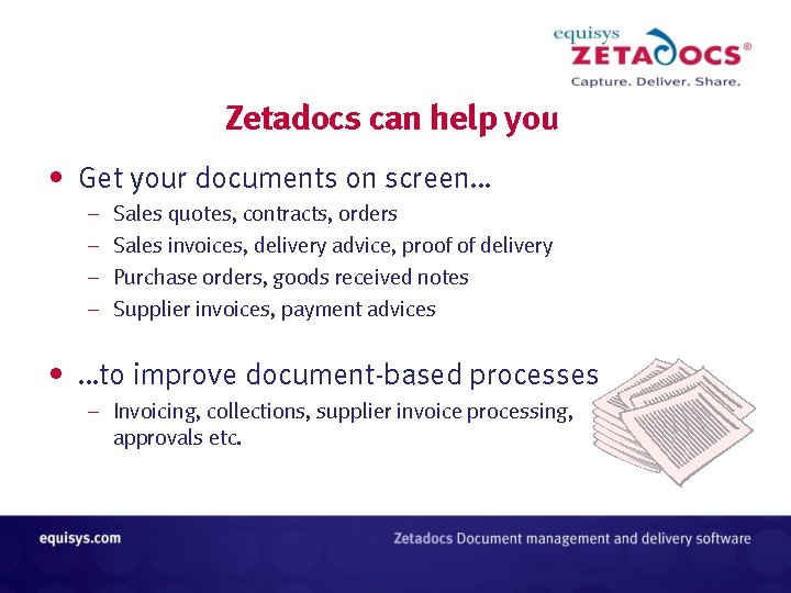 Zetadocs can help you • Get your documents on screen… – – Sales quotes, Zetadocs can help you • Get your documents on screen… – – Sales quotes,