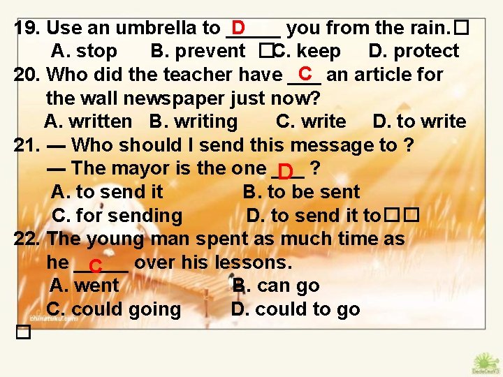 D 19. Use an umbrella to _____ you from the rain. � A. stop