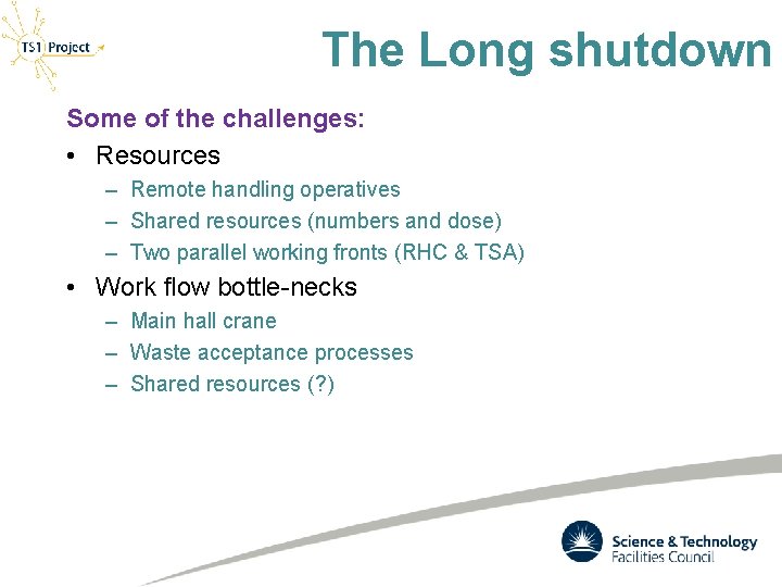 The Long shutdown Some of the challenges: • Resources – Remote handling operatives –