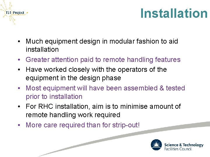 Installation • Much equipment design in modular fashion to aid installation • Greater attention
